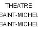 THEATRE SAINT-MICHEL