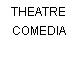 THEATRE COMEDIA