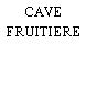 CAVE FRUITIERE