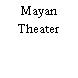 Mayan Theater