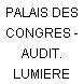 PALAIS DES CONGRES - AUDIT. LUMIERE