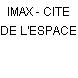 IMAX - CITE DE L'ESPACE