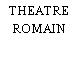 THEATRE ROMAIN