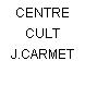 CENTRE CULT J.CARMET