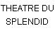 THEATRE DU SPLENDID