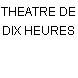 THEATRE DE DIX HEURES