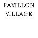 PAVILLON VILLAGE