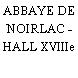 ABBAYE DE NOIRLAC - HALL XVIIIe