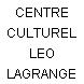 CENTRE CULTUREL LEO LAGRANGE