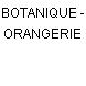 BOTANIQUE - ORANGERIE
