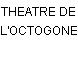 THEATRE DE L'OCTOGONE