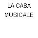 LA CASA MUSICALE