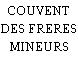 COUVENT DES FRERES MINEURS