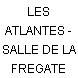 LES ATLANTES - SALLE DE LA FREGATE