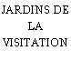 JARDINS DE LA VISITATION