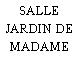 SALLE JARDIN DE MADAME