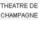 THEATRE DE CHAMPAGNE