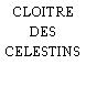 CLOITRE DES CELESTINS
