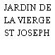 JARDIN DE LA VIERGE ST JOSEPH