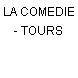 LA COMEDIE - TOURS