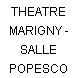 THEATRE MARIGNY - SALLE POPESCO