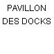 PAVILLON DES DOCKS