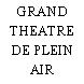 GRAND THEATRE DE PLEIN AIR