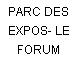 PARC DES EXPOS- LE FORUM