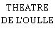 THEATRE DE L'OULLE