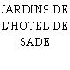 JARDINS DE L'HOTEL DE SADE