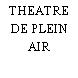 THEATRE DE PLEIN AIR