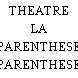 THEATRE LA PARENTHESE