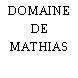 DOMAINE DE MATHIAS