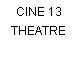 CINE 13 THEATRE