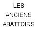 LES ANCIENS ABATTOIRS