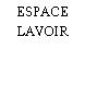 ESPACE LAVOIR