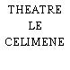 THEATRE LE CELIMENE