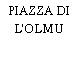 PIAZZA DI L'OLMU