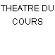 THEATRE DU COURS