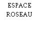 ESPACE ROSEAU
