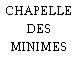 CHAPELLE DES MINIMES