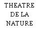 THEATRE DE LA NATURE