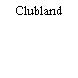 Clubland
