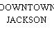 DOWNTOWN JACKSON