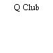 Q Club