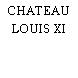 CHATEAU LOUIS XI