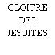 CLOITRE DES JESUITES