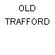 OLD TRAFFORD