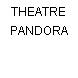 THEATRE PANDORA