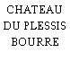CHATEAU DU PLESSIS BOURRE